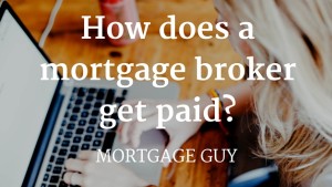 How does a mortgage broker get paid?