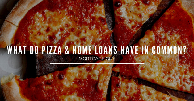 What do pizza & home loans have in common?