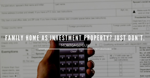 Don’t keep your home as an investment property