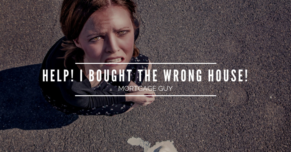 Bought the wrong house? Your nightmare is actually fixable.